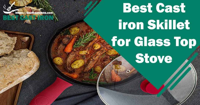 Best Cast iron Skillet for Glass Top Stove in 2024 – Best Cast Irons