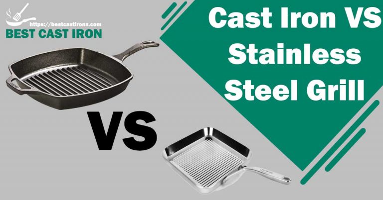 Cast Iron VS Stainless Steel Grill 2024- Which One Is Better to Buy?