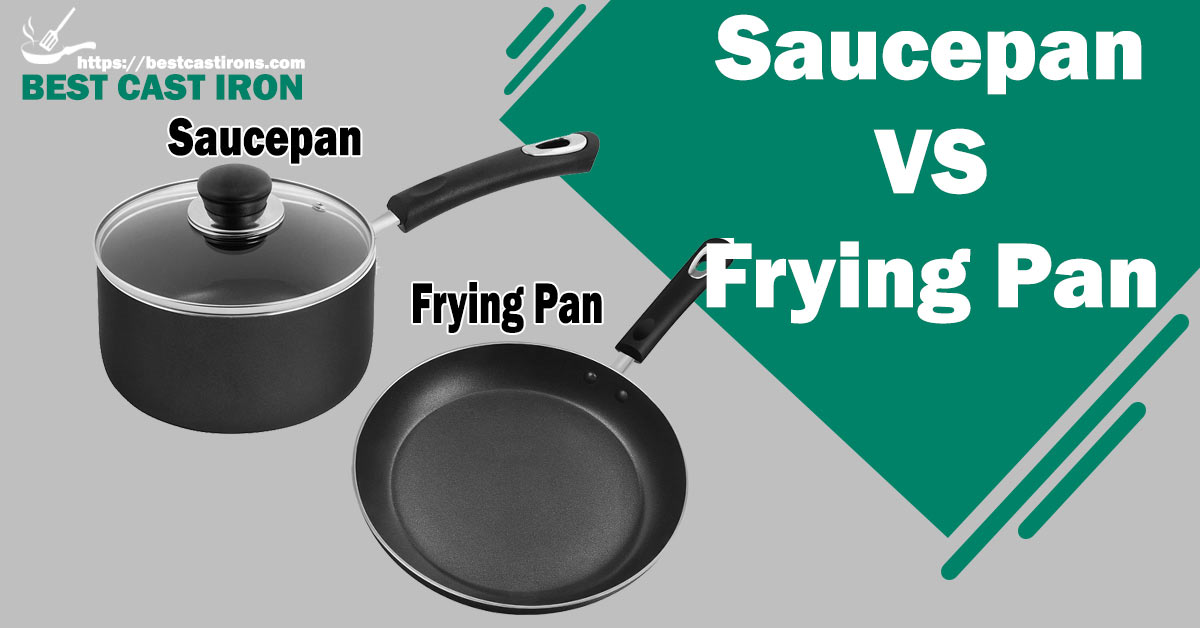 Saucepan VS Frying Pan
