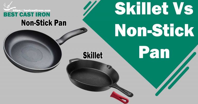 Skillet Vs Non-Stick Pan: Which Should You Cock With?