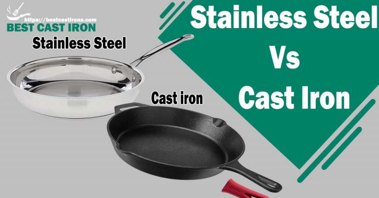Stainless Steel Vs Cast Iron: Which Is Best for Cooking?