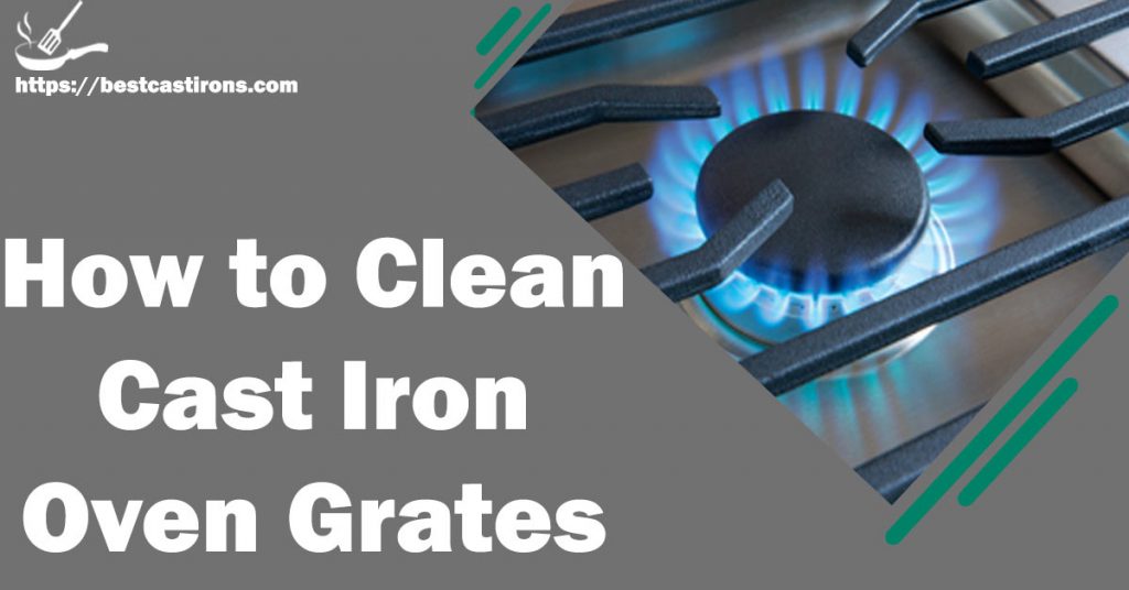 How to Clean Cast Iron Oven Grates