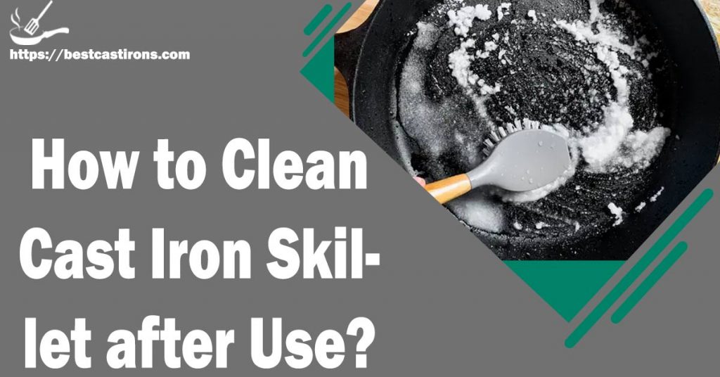 How to Clean Cast Iron Skillet after Use