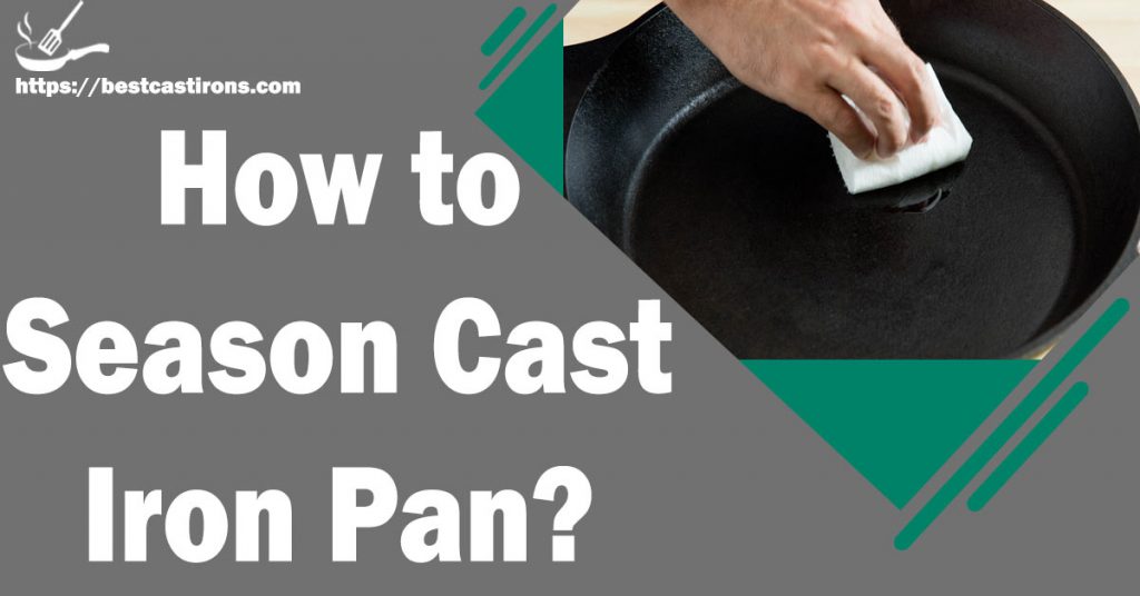 How to Season Cast Iron Pan?