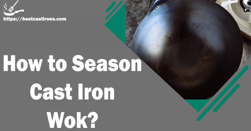 How to Season Cast Iron Wok?